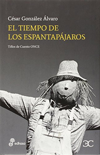 El tiempo de los espantapájaros by César González Álvaro, 9788497406963