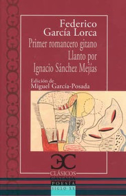 Primer romancero gitano. Llanto por Ignacio Sánchez Mejías by Federico García Lorca, Miguel Garcia-Posada, 9788497408103