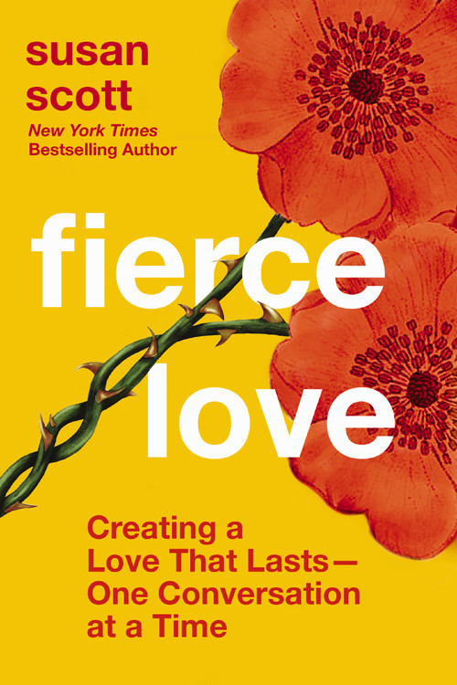 Fierce Love (Creating a Love that Lasts---One Conversation at a Time - The Perfect Christian Valentine's Day Gift for Couples) by Susan Scott, 9781400233236
