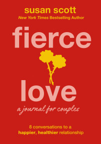 Fierce Love: A Journal for Couples (8 Conversations to a Happier, Healthier Relationship - The Perfect Christian Valentine's Day Gift for Couples) by Susan Scott, 9781400234363