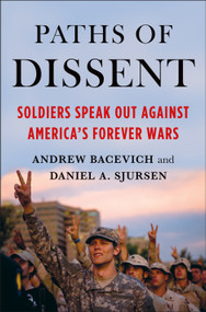 Paths of Dissent (Soldiers Speak Out Against America's Misguided Wars) by Andrew Bacevich, Daniel A. Sjursen, 9781250832498