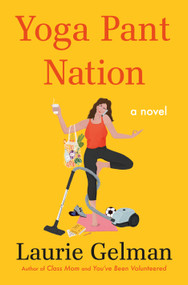 Yoga Pant Nation (A Novel) - 9781250838988 by Laurie Gelman, 9781250838988