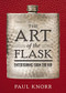 The Art of the Flask (Entertaining from the Hip) by Paul Knorr, 9781604336986