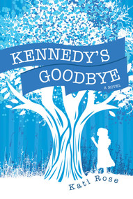 Kennedy's Goodbye by Kati Rose, 9781637582374