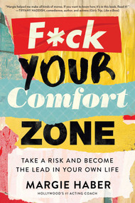 F*ck Your Comfort Zone (Take a Risk & Become the Lead in Your Own Life) by Margie  Haber, 9781682451960