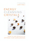Energy-Cleansing Crystals (How to Use Crystals to Optimize Your Surroundings) by Judy Hall, 9781786786531