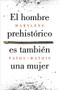 El hombre prehistórico es también una mujer by Marylène Patou-Mathis, 9788426410092