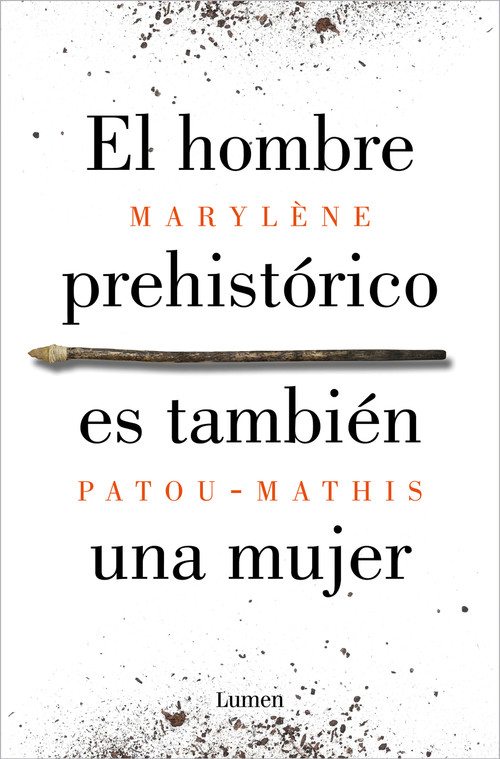 El hombre prehistórico es también una mujer / Prehistoric Man Is Also a Woman (Spanish Edition) by Marylène Patou-Mathis, 9788426410092