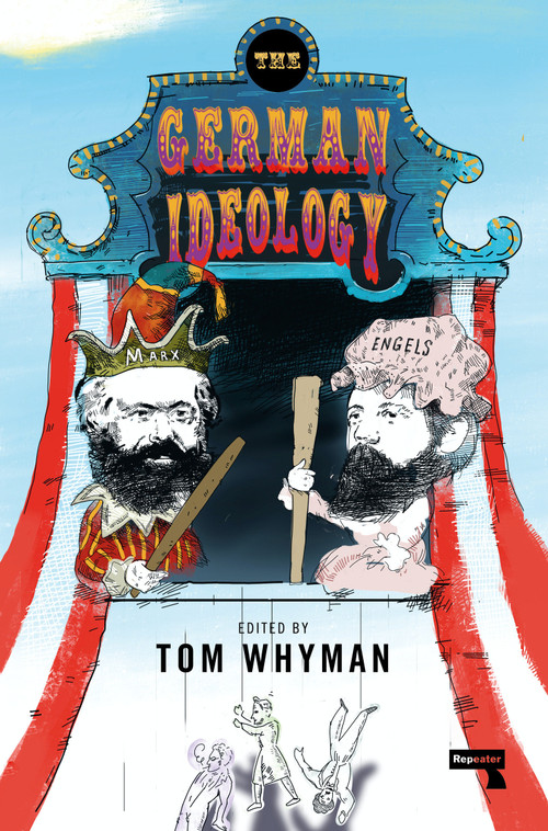 The German Ideology (A New Abridgement) by Karl Marx, Friedrich Engels, Tom Whyman, 9781913462956