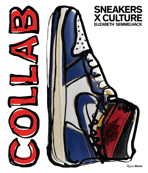 Sneakers x Culture: Collab by Elizabeth Semmelhack, Jacques Slade, 9780847865789