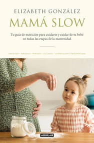Mamá Slow / Slow Mama (Spanish Edition) by Elizabeth Gonzalez, 9788403522183