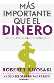 Más importante que el dinero. El equipo de un emprendedor / More Important Than Money (Spanish Edition) by Robert Kiyosaki, 9788466358095