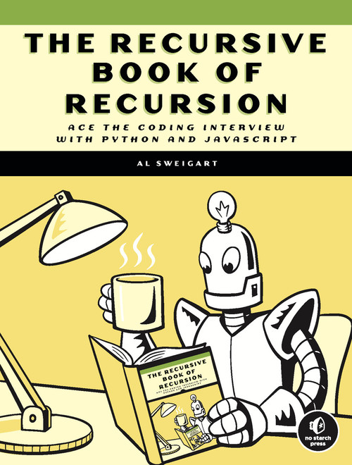 The Recursive Book of Recursion (Ace the Coding Interview with Python and Javascript) by Al Sweigart, 9781718502024