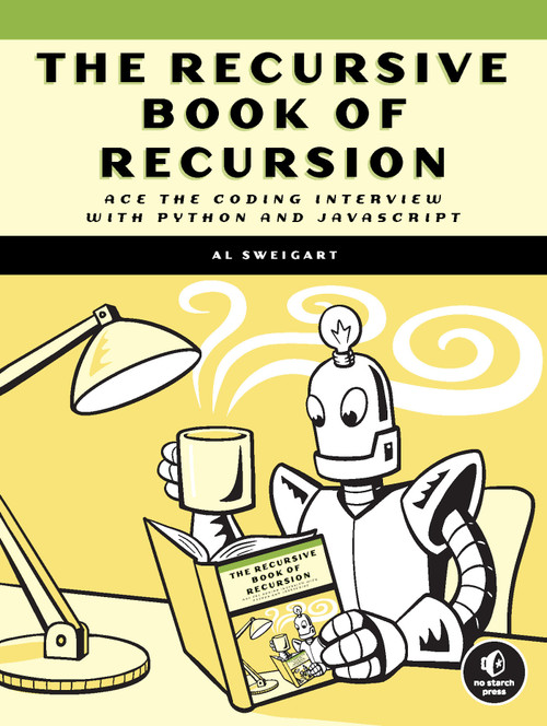 The Recursive Book of Recursion (Ace the Coding Interview with Python and JavaScript) by Al Sweigart, 9781718502024