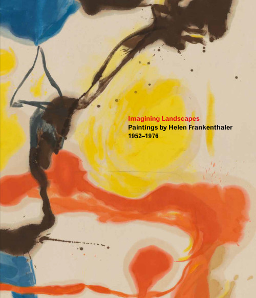 Imagining Landscapes: Paintings by Helen Frankenthaler, 1952-1976 by Robert Slifkin, Gene Baro, Sonya Rudikoff, Henry Geldzahler, 9780847871131