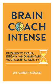 Brain Coach Intense (Puzzles to Train, Regain, and Maintain Your Mental Agility) by Gareth Moore, 9781623545482