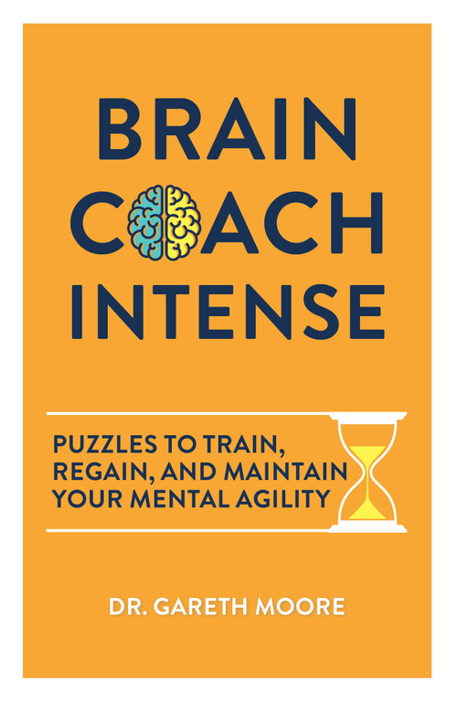 Brain Coach Intense (Puzzles to Train, Regain, and Maintain Your Mental Agility) by Gareth Moore, 9781623545482