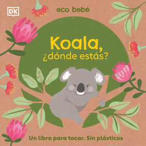 Koala, ¿dónde estás? (Eco Baby Where Are You Koala?) (Spanish Edition) by DK, 9780744059595