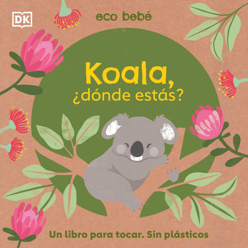 Koala, ¿dónde estás? (Eco Baby Where Are You Koala?) (Spanish Edition) by DK, 9780744059595
