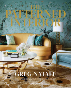 The Patterned Interior by Greg Natale, Martyn Lawrence Bullard, Anson Smart, 9780847862832