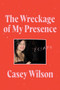 The Wreckage of My Presence (Essays) - 9780062960597 by Casey Wilson, 9780062960597