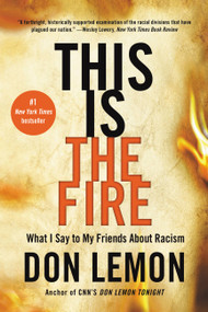 This Is the Fire (What I Say to My Friends About Racism) - 9780316257671 by Don Lemon, 9780316257671