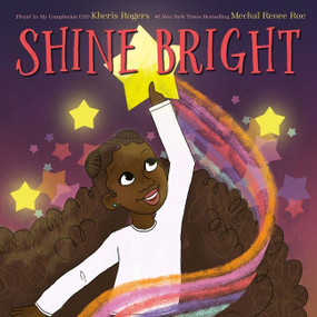 Shine Bright by Kheris Rogers, Mechal Renee Roe, 9780063064782