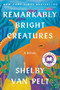 Remarkably Bright Creatures (A Novel) by Shelby Van Pelt, 9780063204157