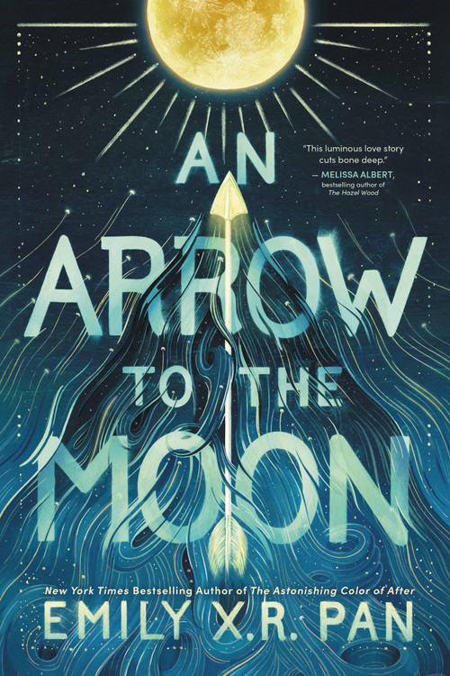 An Arrow to the Moon by Emily X.R. Pan, 9780316464055