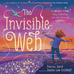 The Invisible Web (An Invisible String Story Celebrating Love and Universal Connection) - 9780316524926 by Patrice Karst, Joanne Lew-Vriethoff, 9780316524926