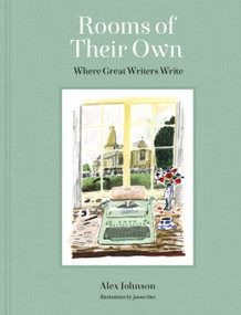 Rooms of Their Own (Where Great Writers Write) by Alex Johnson, James Oses, 9780711258013