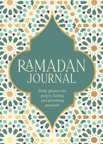 Ramadan Journal (Daily planner for prayer, fasting and practising gratitude) by Ramadan Journal Team, 9780751585476