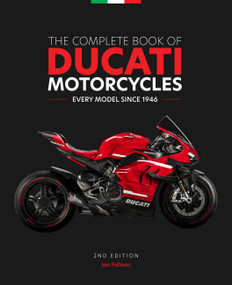 The Complete Book of Ducati Motorcycles, 2nd Edition (Every Model Since 1946) by Ian Falloon, 9780760373736