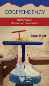 Codependency (Balancing an Unbalanced Relationship) by June Hunt, 9781596366510