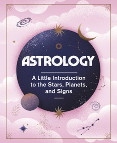 Astrology (A Little Introduction to the Stars, Planets, and Signs) by Ivy O'Neil, Bárbara Malagoli, 9780762474769