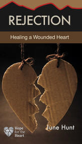 Rejection (Healing a Wounded Heart) by June Hunt, 9781596366787