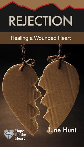 Rejection (Healing a Wounded Heart) by June Hunt, 9781596366787