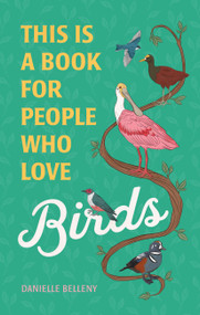 This Is a Book for People Who Love Birds by Danielle Belleny, Stephanie Singleton, 9780762475971