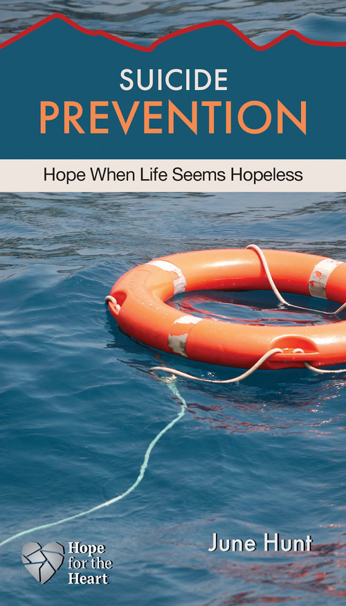 Suicide Prevention (Hope When Life Seems Hopeless) by June Hunt, 9781596366800