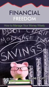 Financial Freedom (How to Manage Your Money Wisely) by June Hunt, 9781596369412
