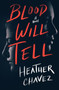 Blood Will Tell (A Novel) by Heather Chavez, 9780062936202