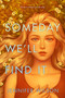 Someday We'll Find It by Jennifer Wilson, 9780063044654