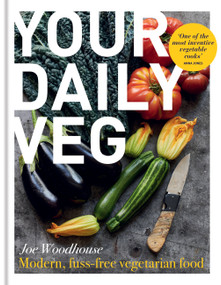 Your Daily Veg (Innovative, fuss-free vegetarian food) by Joe Woodhouse, 9780857839664