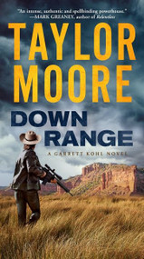 Down Range (A Garrett Kohl Novel) - 9780063111578 by Taylor Moore, 9780063111578