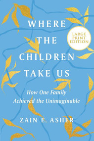Where the Children Take Us (How One Family Achieved the Unimaginable) - 9780063211117 by Zain E. Asher, 9780063211117