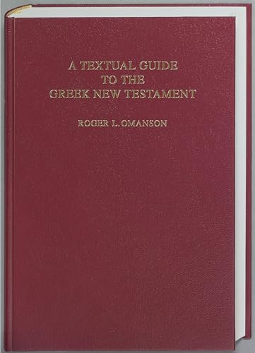 A Textual Guide to the Greek New Testament (An Adaptation of Bruce M. Metzger's Textual Commentary for the Needs of Translators) by Roger L. Omanson, 9781598562026