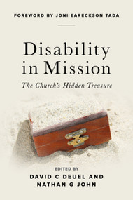 Disability in Mission (The Church's Hidden Treasure) by David Deuel, Nathan John, Joni Eareckson-Tada, 9781683072010