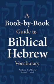 A Book-by-Book Guide To Biblical Hebrew Vocabulary by William Osborne, Russell Meek, 9781683070863