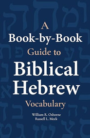 A Book-by-Book Guide To Biblical Hebrew Vocabulary by William Osborne, Russell L. Meek, 9781683070863