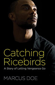 Catching Ricebirds (A Story of Letting Vengeance Go) by Marcus Doe, 9781619708259